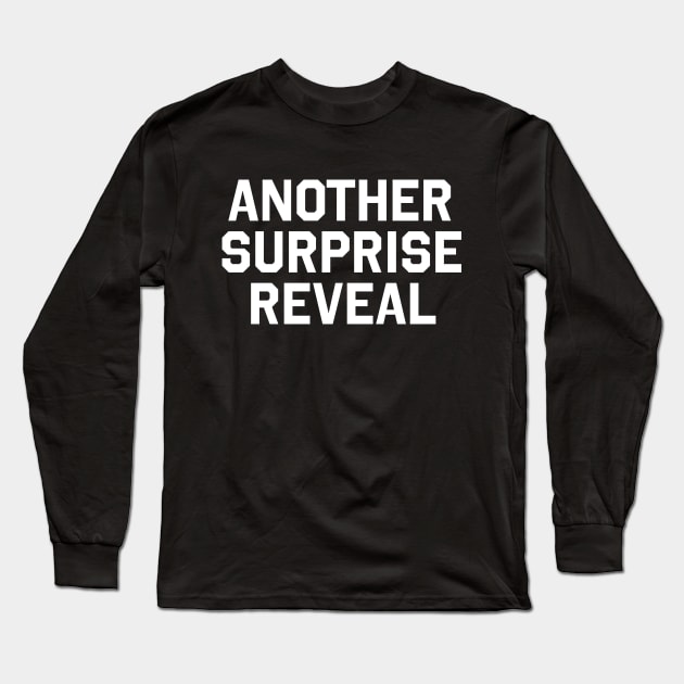 ANOTHER SURPRISE REVEAL Sweatshirt | Brooklyn 99 Finale | Gina Linetti Long Sleeve T-Shirt by HuhWhatHeyWhoDat